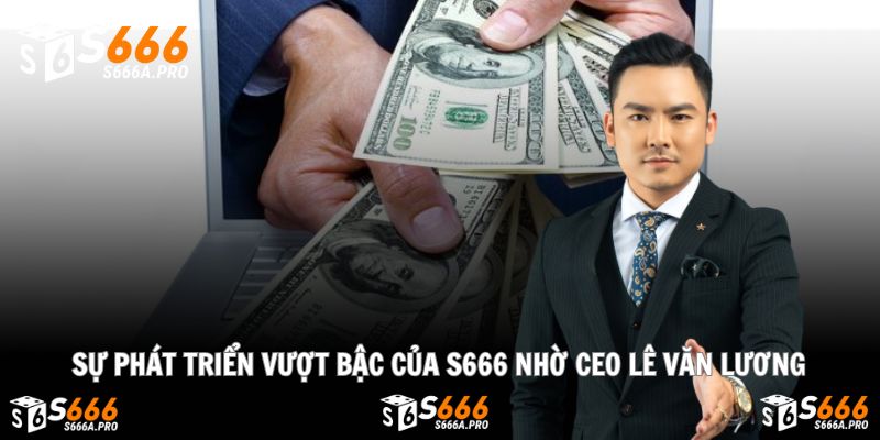 S666 ngày càng lớn mạnh dưới sự chỉ đạo tài ba của Lê Văn Lương
