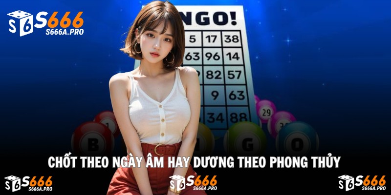 Chốt theo ngày âm hay dương theo phong thủy